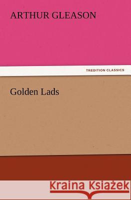 Golden Lads Arthur Gleason 9783847227199