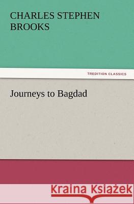 Journeys to Bagdad Charles S Brooks 9783847227908