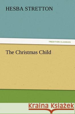 The Christmas Child Hesba Stretton 9783847230700