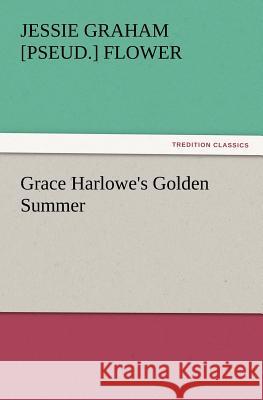 Grace Harlowe's Golden Summer Jessie Graham Flower 9783847231486