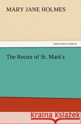 The Rector of St. Mark's Mary Jane Holmes 9783847232742