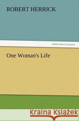 One Woman's Life Robert Herrick (Sr Staff Engineer Intel Corporation USA) 9783847233473