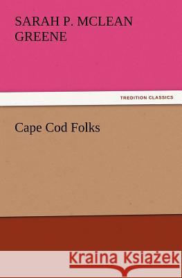 Cape Cod Folks Sarah P McLean Greene 9783847233688
