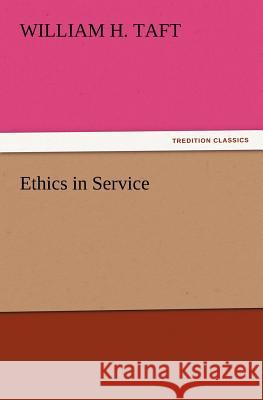 Ethics in Service William H Taft 9783847234593