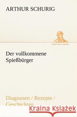 Der vollkommene Spießbürger Schurig, Arthur 9783847235194