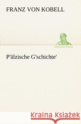 P'älzische G'schichte' Kobell, Franz von 9783847235514