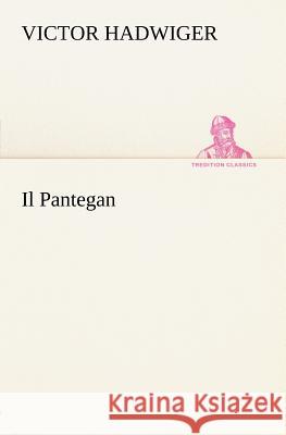 Il Pantegan Hadwiger, Victor 9783847235606