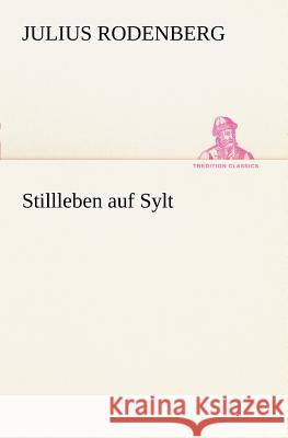 Stillleben auf Sylt Rodenberg, Julius 9783847235644