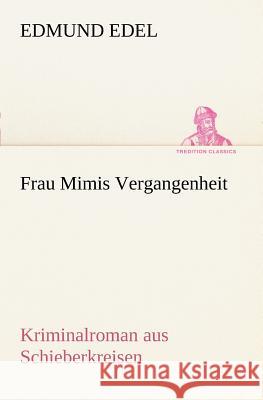 Frau Mimis Vergangenheit Edel, Edmund 9783847235705