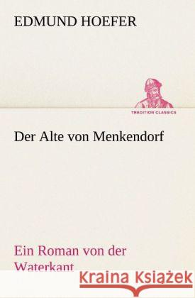 Der Alte von Menkendorf Hoefer, Edmund 9783847235835 TREDITION CLASSICS