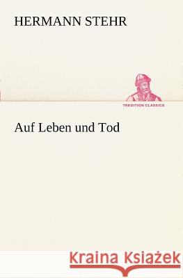 Auf Leben und Tod Stehr, Hermann 9783847235941