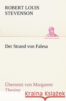 Der Strand von Falesa (Ü: Margarete Thesing) Stevenson, Robert Louis 9783847236030 TREDITION CLASSICS