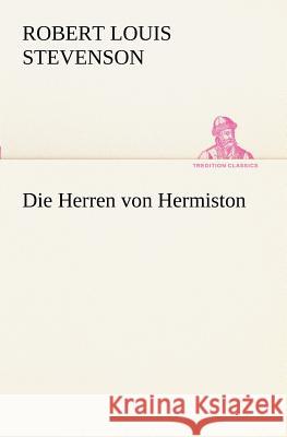 Die Herren von Hermiston Stevenson, Robert Louis 9783847236054 TREDITION CLASSICS