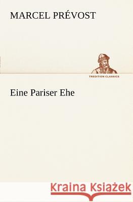 Eine Pariser Ehe Prévost, Marcel 9783847236115 TREDITION CLASSICS