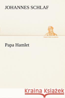 Papa Hamlet Schlaf, Johannes 9783847236320 TREDITION CLASSICS