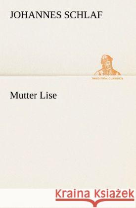 Mutter Lise Schlaf, Johannes 9783847236344 TREDITION CLASSICS