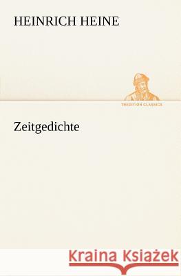 Zeitgedichte Heine, Heinrich 9783847236474 TREDITION CLASSICS