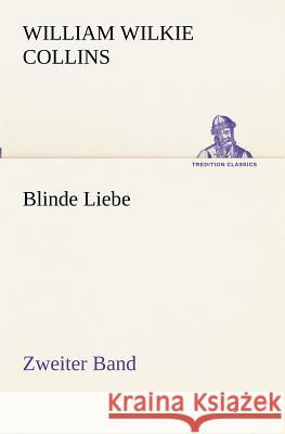 Blinde Liebe. Zweiter Band Collins, William Wilkie 9783847236658