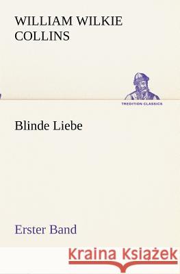 Blinde Liebe. Erster Band Collins, William Wilkie 9783847236665