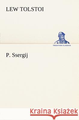 P. Ssergij Tolstoi, Leo N. 9783847236870 TREDITION CLASSICS