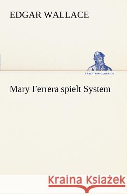 Mary Ferrera spielt System Wallace, Edgar 9783847236948