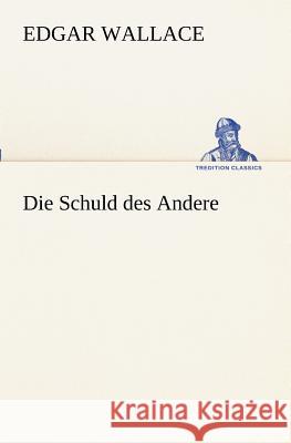 Die Schuld des Andere Wallace, Edgar 9783847237105