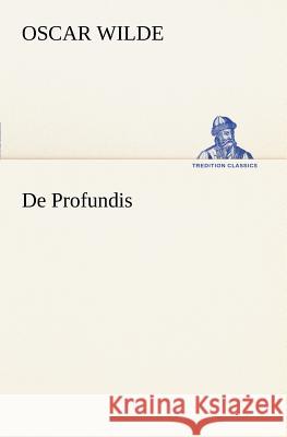 De Profundis Wilde, Oscar 9783847237358 TREDITION CLASSICS