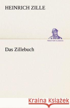 Das Zillebuch Zille, Heinrich 9783847237419 TREDITION CLASSICS