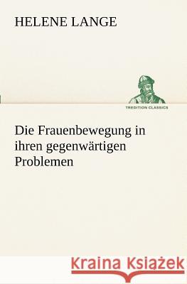 Die Frauenbewegung in ihren gegenwärtigen Problemen Lange, Helene 9783847237723