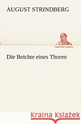 Die Beichte eines Thoren Strindberg, August 9783847238096