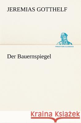 Der Bauernspiegel Gotthelf, Jeremias 9783847238232