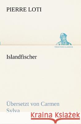 Islandfischer (Übersetzt von Carmen Sylva) Loti, Pierre 9783847238256 TREDITION CLASSICS