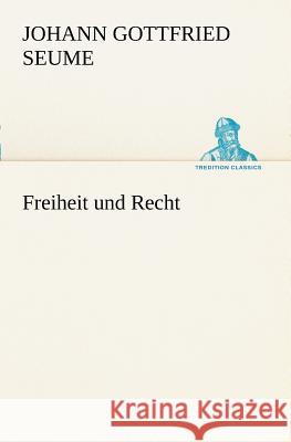 Freiheit und Recht Seume, Johann Gottfried 9783847238393