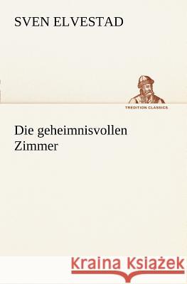 Die geheimnisvollen Zimmer Elvestad, Sven 9783847238430