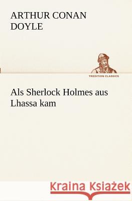 Als Sherlock Holmes aus Lhassa kam Doyle, Arthur Conan 9783847238508 TREDITION CLASSICS