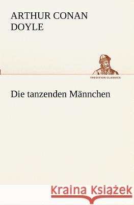 Die tanzenden Männchen Doyle, Arthur Conan 9783847238515 TREDITION CLASSICS