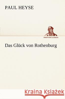 Das Glück von Rothenburg Heyse, Paul 9783847238539 TREDITION CLASSICS