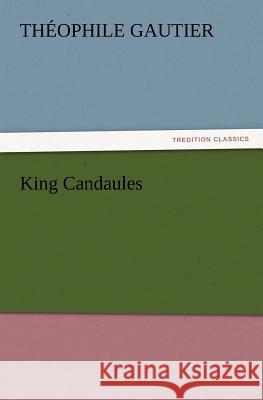 King Candaules Theophile Gautier 9783847238775