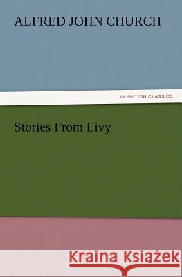 Stories from Livy Alfred John Church 9783847239444