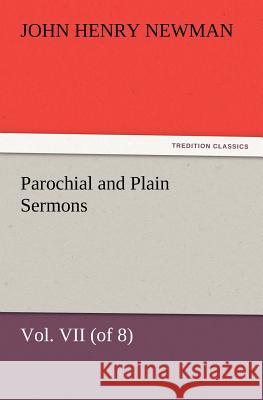 Parochial and Plain Sermons, Vol. VII (of 8) Cardinal John Henry Newman 9783847239888