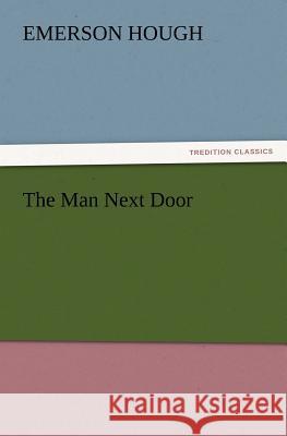 The Man Next Door Emerson Hough 9783847240181