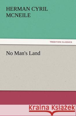 No Man's Land H C McNeile 9783847240563