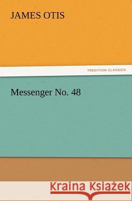 Messenger No. 48 James Otis 9783847240600