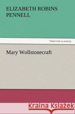 Mary Wollstonecraft Professor Elizabeth Robins Pennell 9783847241058