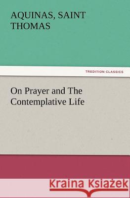 On Prayer and The Contemplative Life Aquinas Saint Thomas 9783847241102