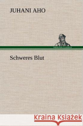 Schweres Blut Aho, Juhani 9783847241928