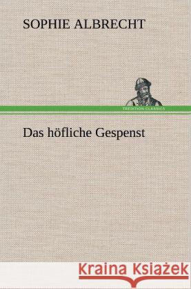 Das höfliche Gespenst Albrecht, Sophie 9783847241966 TREDITION CLASSICS