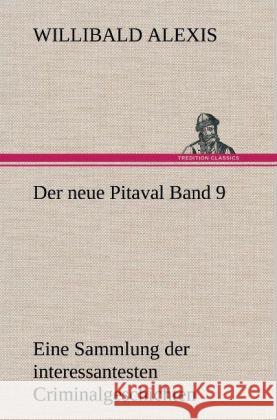 Der neue Pitaval Band 9 Alexis, Willibald 9783847242109 TREDITION CLASSICS