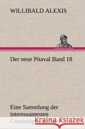 Der neue Pitaval Band 18 Alexis, Willibald 9783847242185