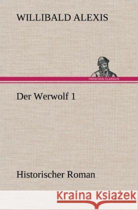 Der Werwolf 1 Alexis, Willibald 9783847242222